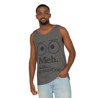 Mens Funny Graphic Tank Top, 'Meh. Wow... so exciting.' Casual Wear, Gifts for Him/Her, Summer Outfits, Party Wear