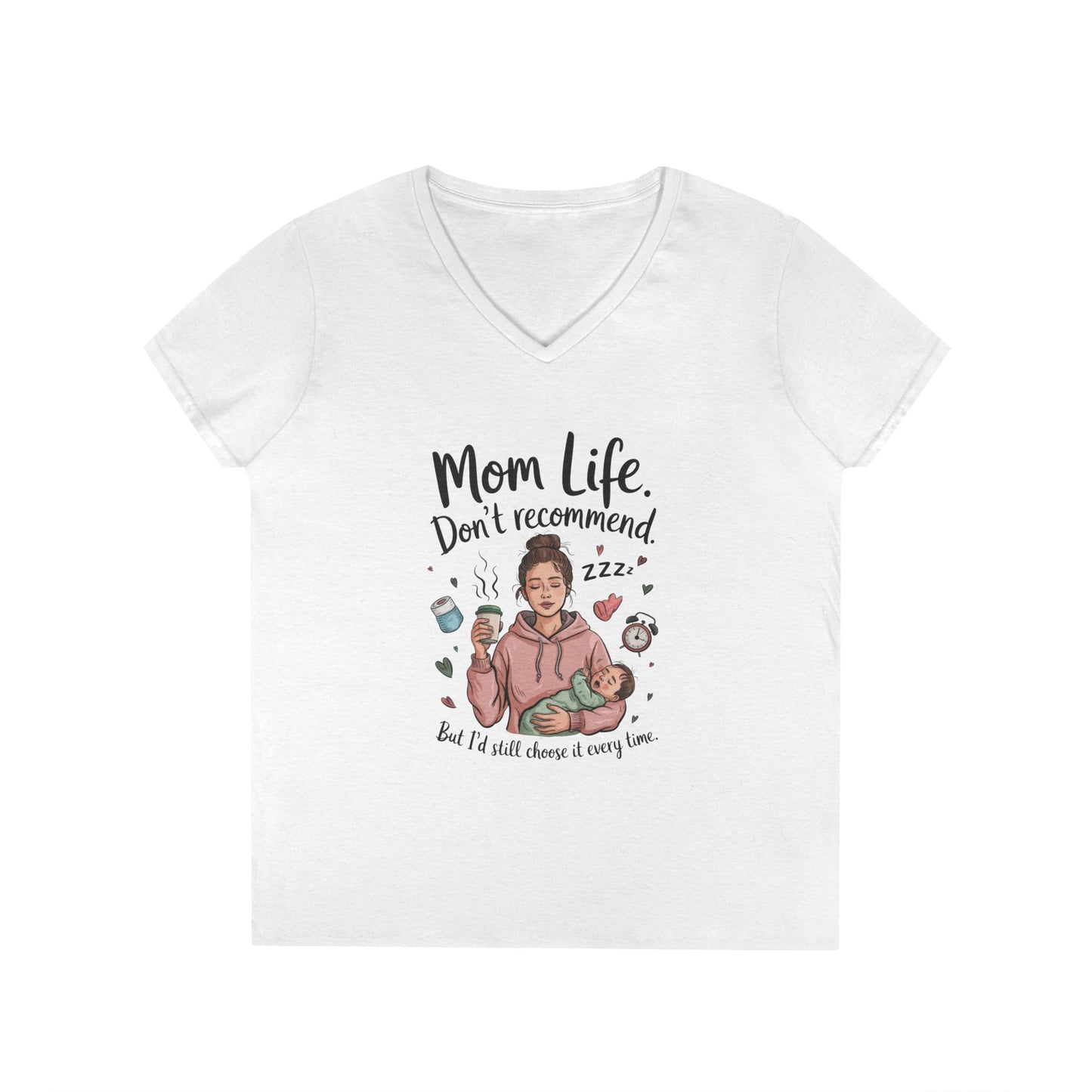 Mom Life V-Neck T-Shirt, Don't Recommend But I'd Choose It Every Time, New Mom Gift, Tired Mama Humor Tee, Baby Shower Gift, Funny Mom Shirt