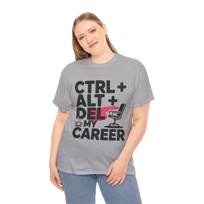 Women's Funny T-Shirt, Ctrl Alt Del My Career Graphic Tee, Sarcastic Work Shirt for Her