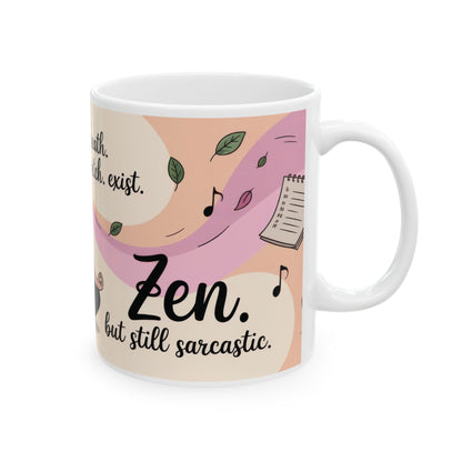 Zen Ceramic Mug, Sarcastic Yoga Coffee Cup, Yoga Lover Gift, Meditation Mug, Self-Care Beverage Holder, Funny Zen Mug