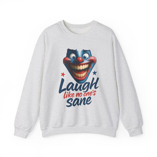Funny Sweatshirt with 'Laugh Like No One's Sane' Design, Unisex Crewneck, Cozy Gift for Friends, Humor Apparel, Comfy Casual Wear