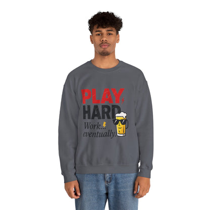 Play Hard Work Eventually Sweatshirt, Funny Mens Crewneck, Casual Gift, Weekend Wear, Holiday Sweater, Cozy Apparel