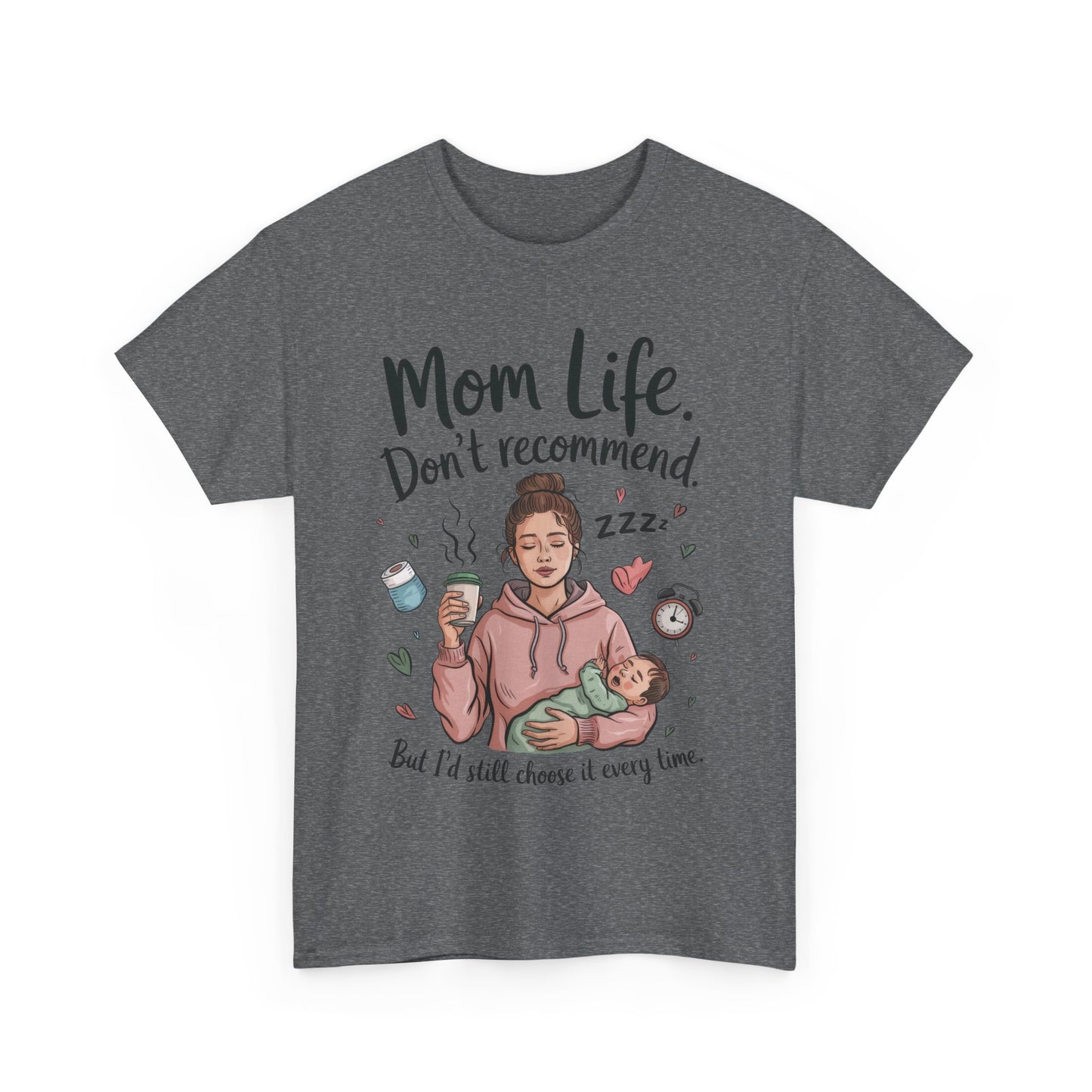 Funny Mom Life T-Shirt, Don't Recommend But I'd Choose It Every Time, New Mom Gift, Tired Mama Humor Tee, Mom Life Tee, Mother's Day Gift