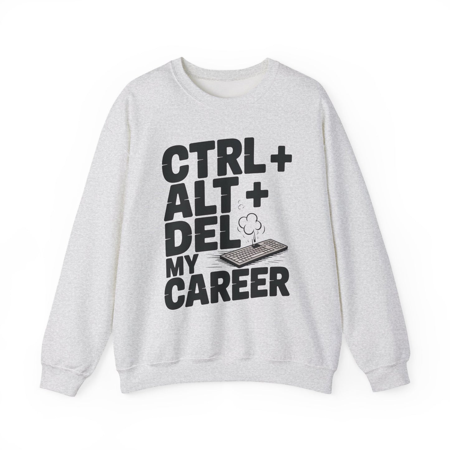 Ctrl Alt Del My Career Sweatshirt, Sarcastic Workwear Graphic Pullover, Funny Office Top, Men's Heavy Blend™ Crewneck Sweatshirt