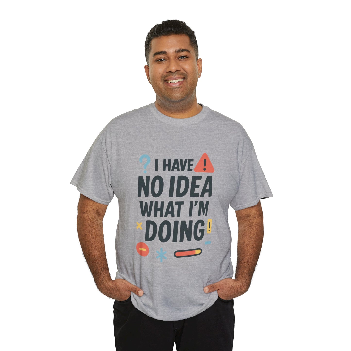 Funny Mens T-Shirt, I Have No Idea What Im Doing, Sarcastic Chaos Humor Tee for Him, Humor Shirt, Funny Graphic Tee