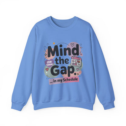Funny Women's Sweatshirt, Mind the Gap in My Schedule Sweatshirt, Cozy Self Care Pullover, Me Time Graphic Top, Mental Health Awareness Top