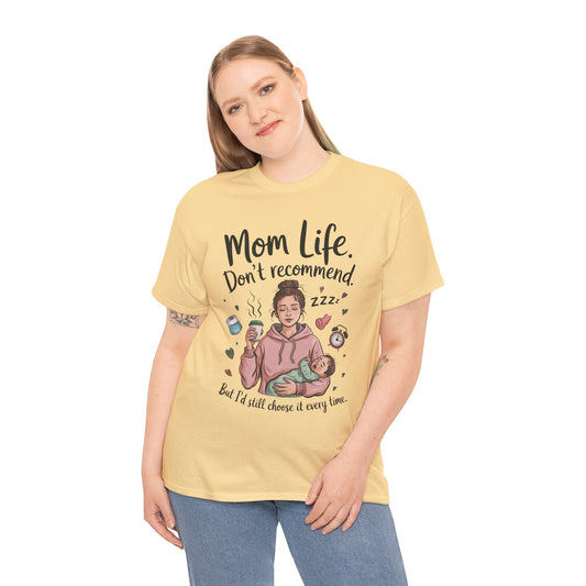 Funny Mom Life T-Shirt, Don't Recommend But I'd Choose It Every Time, New Mom Gift, Tired Mama Humor Tee, Mom Life Tee, Mother's Day Gift