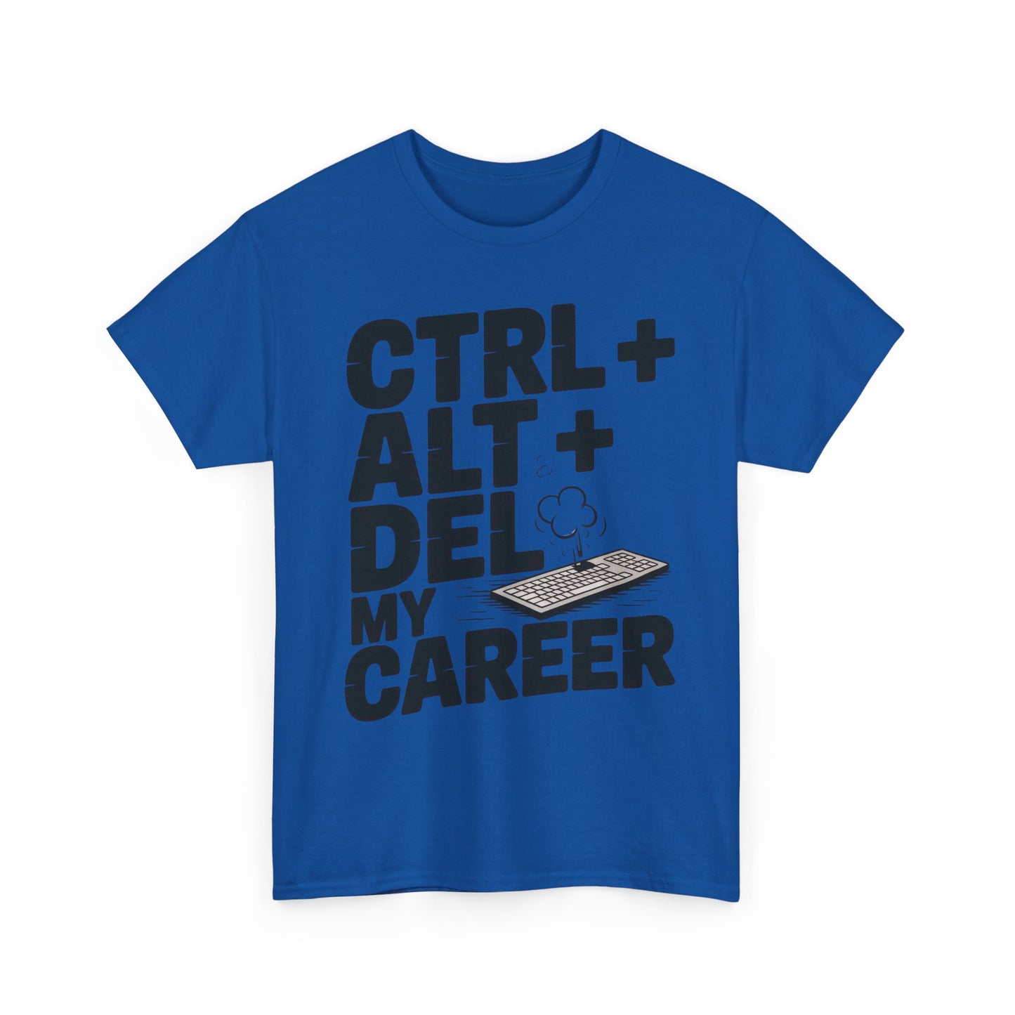 Men's Graphic Tee, Ctrl Alt Del My Career Shirt, Sarcastic Office Humor T-Shirt for Him