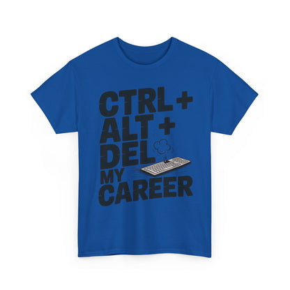 Men's Graphic Tee, Ctrl Alt Del My Career Shirt, Sarcastic Office Humor T-Shirt for Him