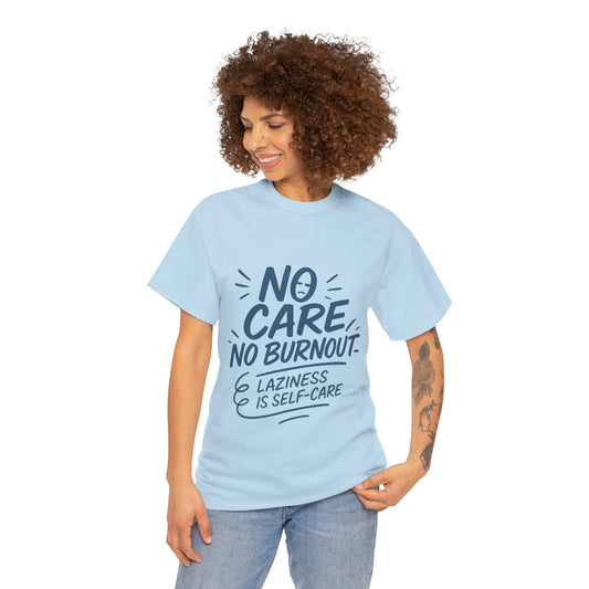Funny Lazy Life Mens T-Shirt, No Care No Burnout Quote Shirt, Casual Relaxed Fit Tee, Humor Gift for Him, Gift for Mental Health Awareness
