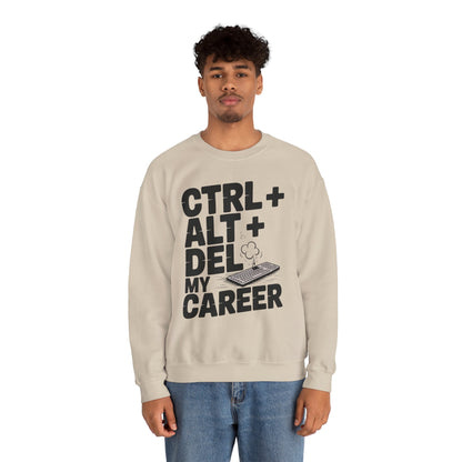 Ctrl Alt Del My Career Sweatshirt, Sarcastic Workwear Graphic Pullover, Funny Office Top, Men's Heavy Blend™ Crewneck Sweatshirt