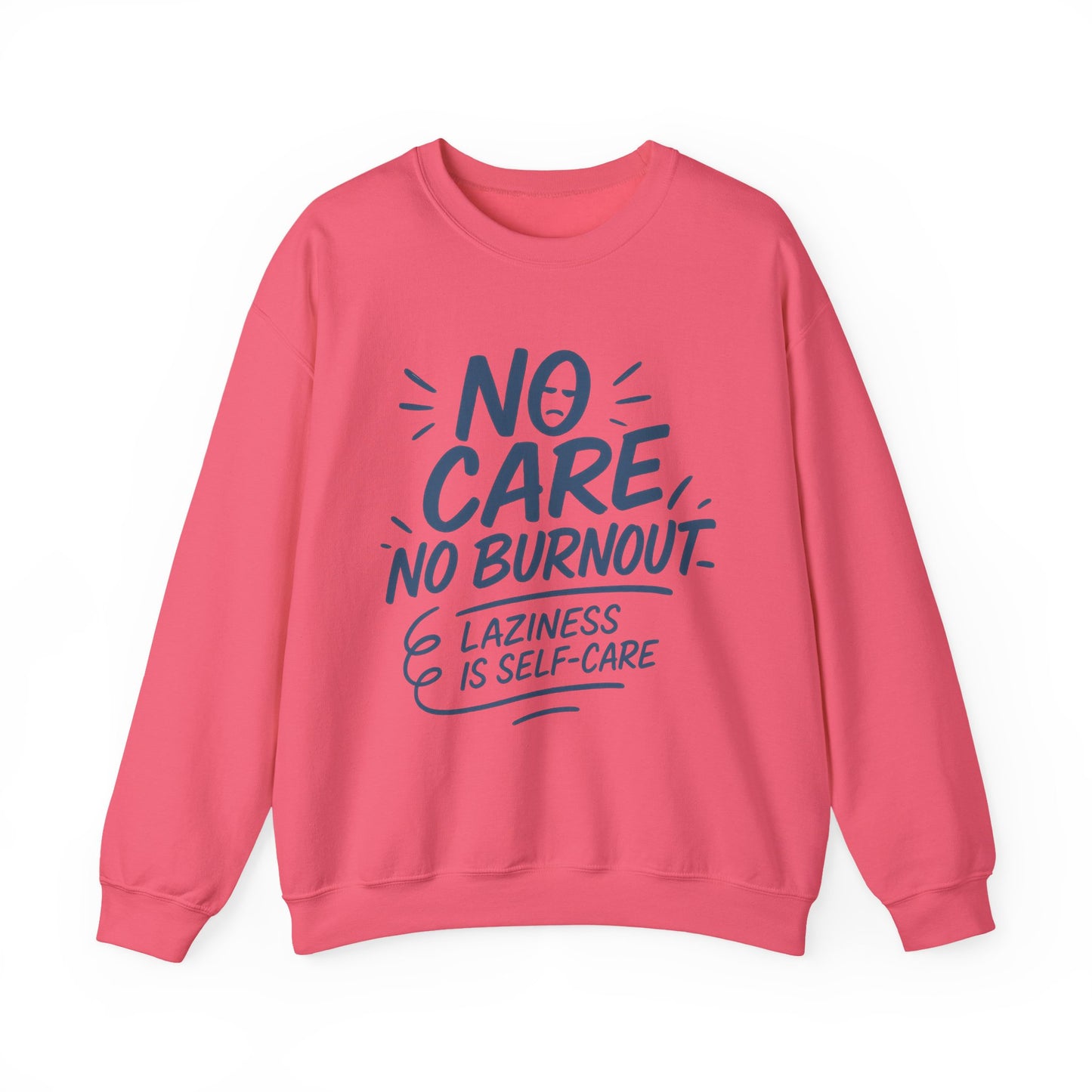 Funny Self-Care Womens Crewneck Sweatshirt, No Care No Burnout Quote, Cozy Lazy Life Pullover, Self-Care Lovers Gift for Her