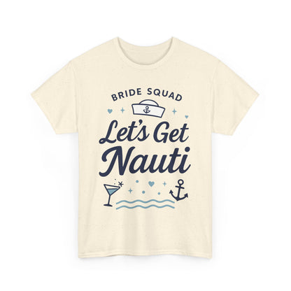 Lets Get Nauti Shirt, Nautical Bachelorette Party Tee, Bride Squad Gift, Bridesmaid Hen Party Top, Fun Nautical Wedding Shirt