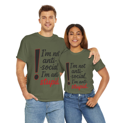 Humorous Unisex Tee, I'm Not Anti-Social, I'm Anti-Stupid, Funny T-Shirt, Casual Wear, Sarcastic Graphic Tee for Introverts & Thinkers