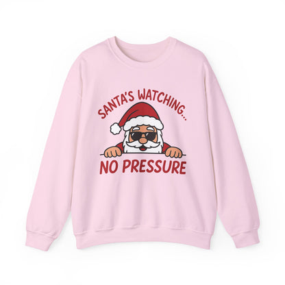 Santa's Watching No Pressure Women's Christmas Sweatshirt, Funny Holiday Jumper