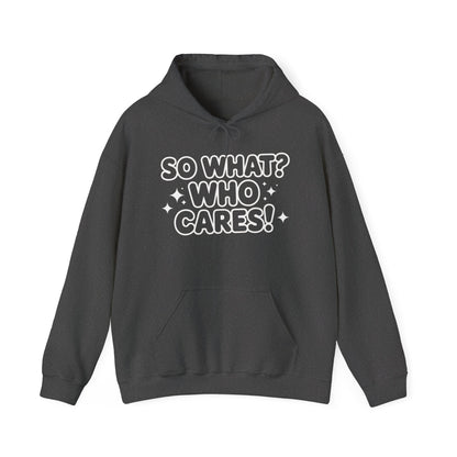 Trendy Womens Hoodie with 'So What? Who Cares!' Print, Casual Wear for Confident Souls, Funny Typography Hoodie, Sassy Graphic Sweater