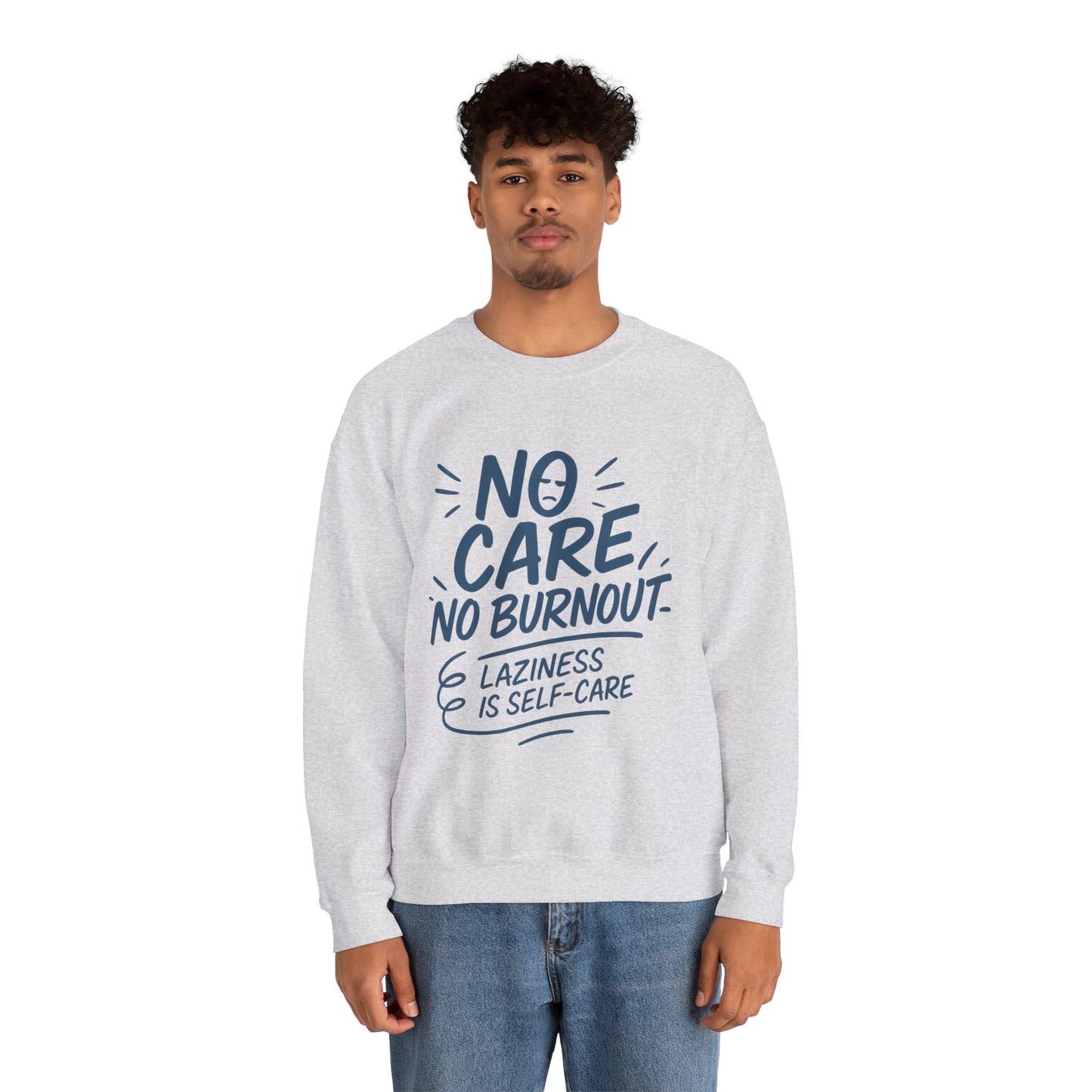 Funny Self-Care Mens Sweatshirt, No Care No Burnout Lazy Quote, Relaxed Fit Pullover, Gift for Him, Self-Care Style, Crewneck Sweatshirt