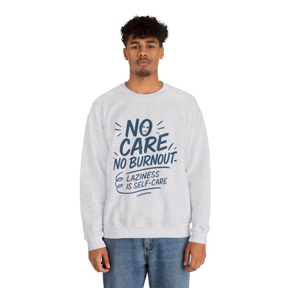 Funny Self-Care Mens Sweatshirt, No Care No Burnout Lazy Quote, Relaxed Fit Pullover, Gift for Him, Self-Care Style, Crewneck Sweatshirt