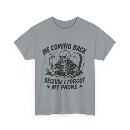 Forgot My Phone T-Shirt, Funny Skeleton Coming Back From Grave Tee, Dark Humor Shirt for Men, Humor Tee, funny skull shirt