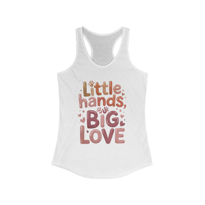 Little Hands, Big Love Racerback Tank, Perfect for Moms Gifts, Cute Mom Top, Baby Showers, Gift for Mothers, mother's day Tank