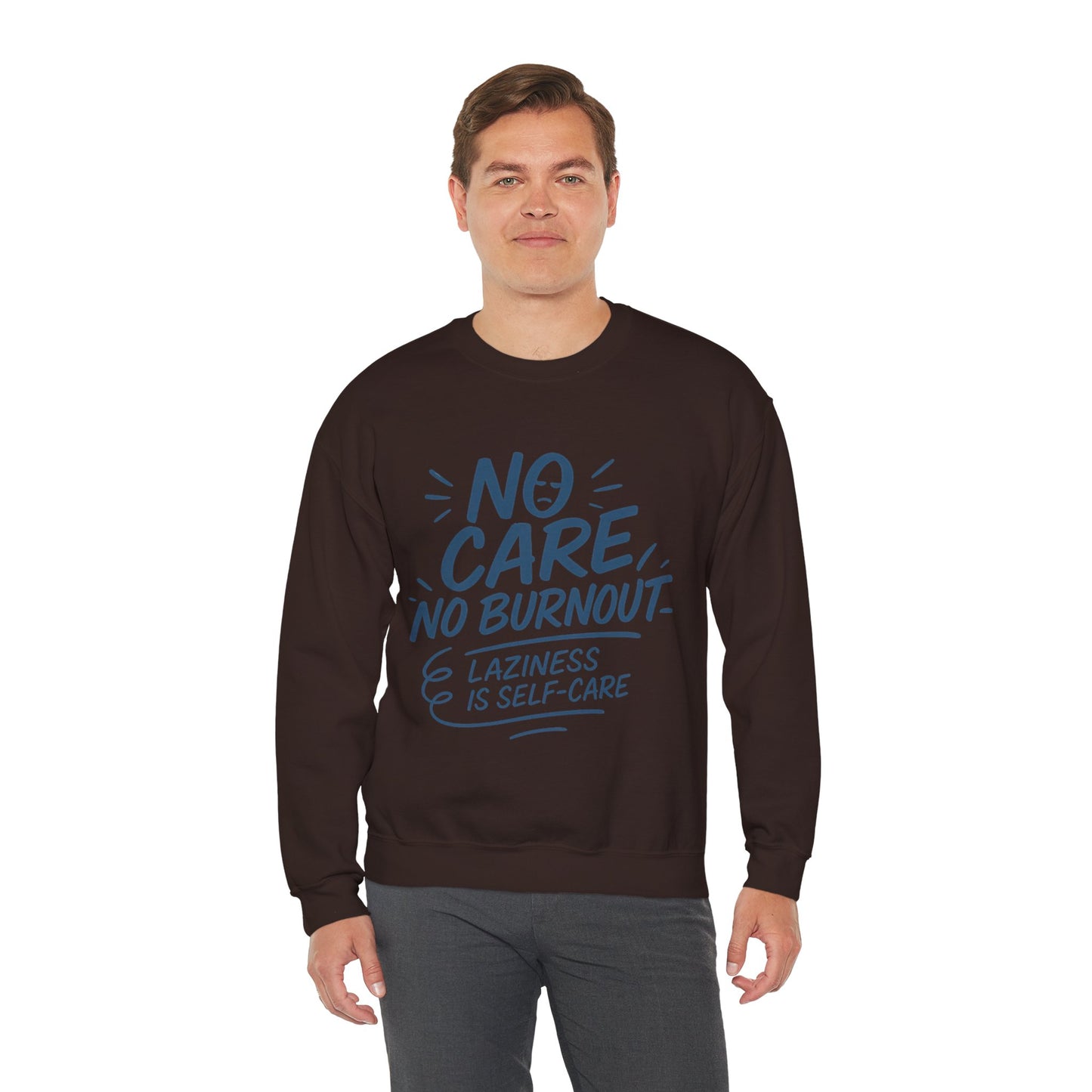 Funny Self-Care Mens Sweatshirt, No Care No Burnout Lazy Quote, Relaxed Fit Pullover, Gift for Him, Self-Care Style, Crewneck Sweatshirt
