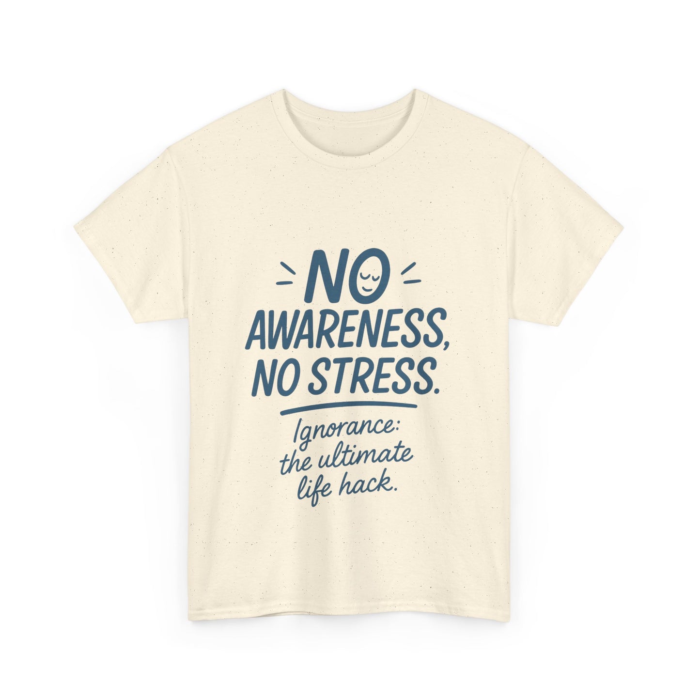 Funny No Awareness Womens T-Shirt, No Stress Quote Tee, Ignorance Is the Ultimate Life Hack, Relaxed Fit Gift, Motivational T-Shirt
