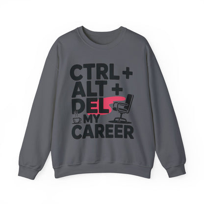 Ctrl Alt Del My Career Sweatshirt, Sarcastic Workwear Graphic Pullover, Funny Office Top, Women's Heavy Blend™ Crewneck Sweatshirt