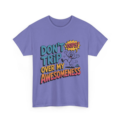 Funny Graphic Tee, Don't Trip Over My Awesomeness Shirt, Women's Cotton T-Shirt for Casual Wear, Gift for Friends, Birthday Gift, Humor Tee