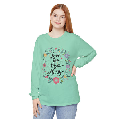 Love You Mom Always Floral Shirt, Mother's Day Long Sleeve Tee, Sweet Gift for Mom, Mother's Day Gift