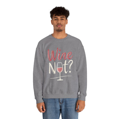 Wine Not? Funny Unisex Crewneck Sweatshirt, Cute Wine Lover Gift, Cozy Wine Quote Pullover, Humorous Drinking Sweater, for Wine Parties