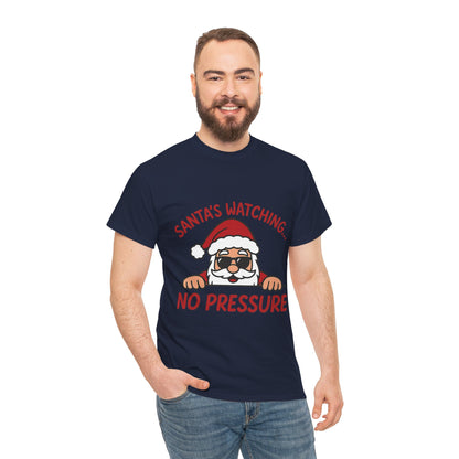 Santa's Watching No Pressure Men's Christmas T-Shirt, Funny Holiday Tee