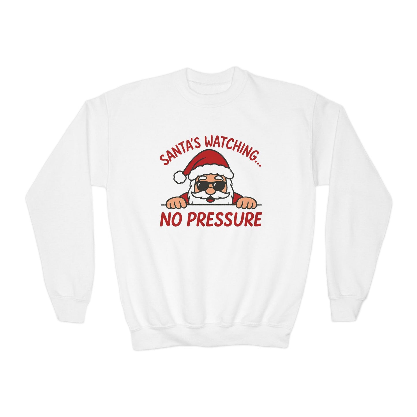 Santa's Watching No Pressure Kids Christmas Sweatshirt, Funny Holiday Jumper for Youth