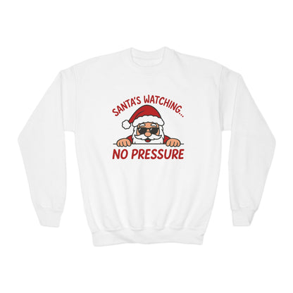 Santa's Watching No Pressure Kids Christmas Sweatshirt, Funny Holiday Jumper for Youth