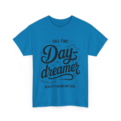 Daydreamer T-Shirt, Funny Full-Time Dreamer Quote Tee, Reality Never Met Her Shirt, Cute Graphic Top for Women