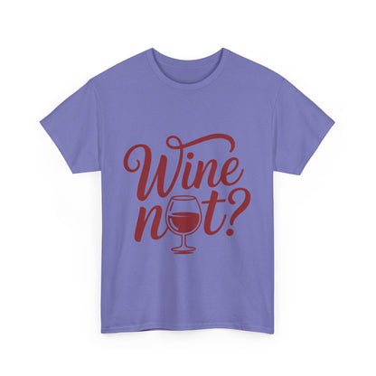 Funny Wine Lover Shirt, Wine Not Graphic Tee, Unisex Heavy Cotton T-Shirt,  Pun Shirt for Wine Drinkers & Party Vibes, Gift for Wine-tasting