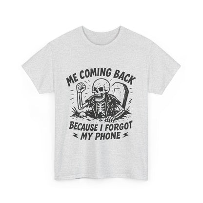 Forgot My Phone T-Shirt, Funny Skeleton Coming Back From Grave Tee, Dark Humor Shirt for Men, Humor Tee, funny skull shirt