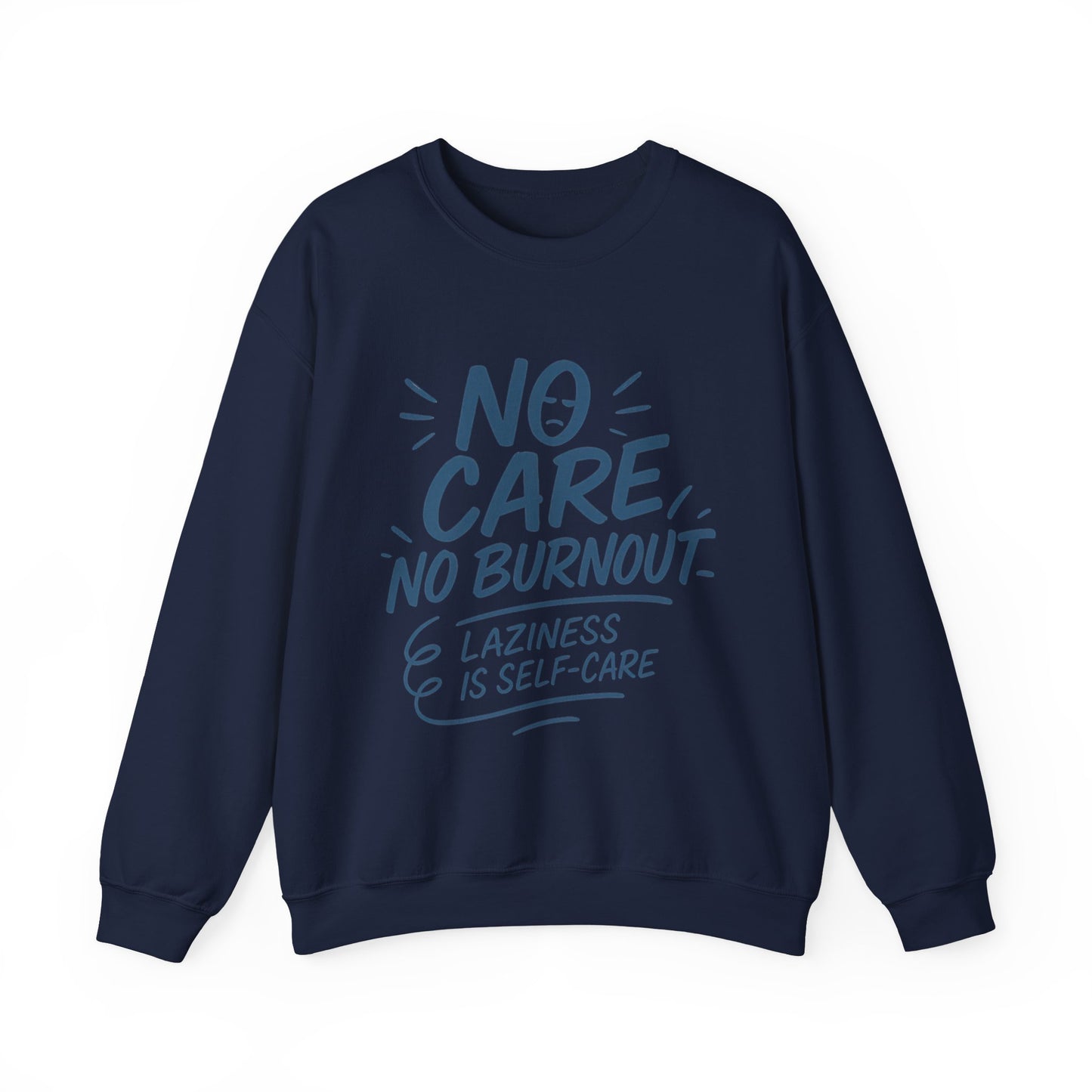 Funny Self-Care Mens Sweatshirt, No Care No Burnout Lazy Quote, Relaxed Fit Pullover, Gift for Him, Self-Care Style, Crewneck Sweatshirt