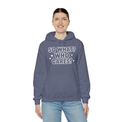Trendy Womens Hoodie with 'So What? Who Cares!' Print, Casual Wear for Confident Souls, Funny Typography Hoodie, Sassy Graphic Sweater