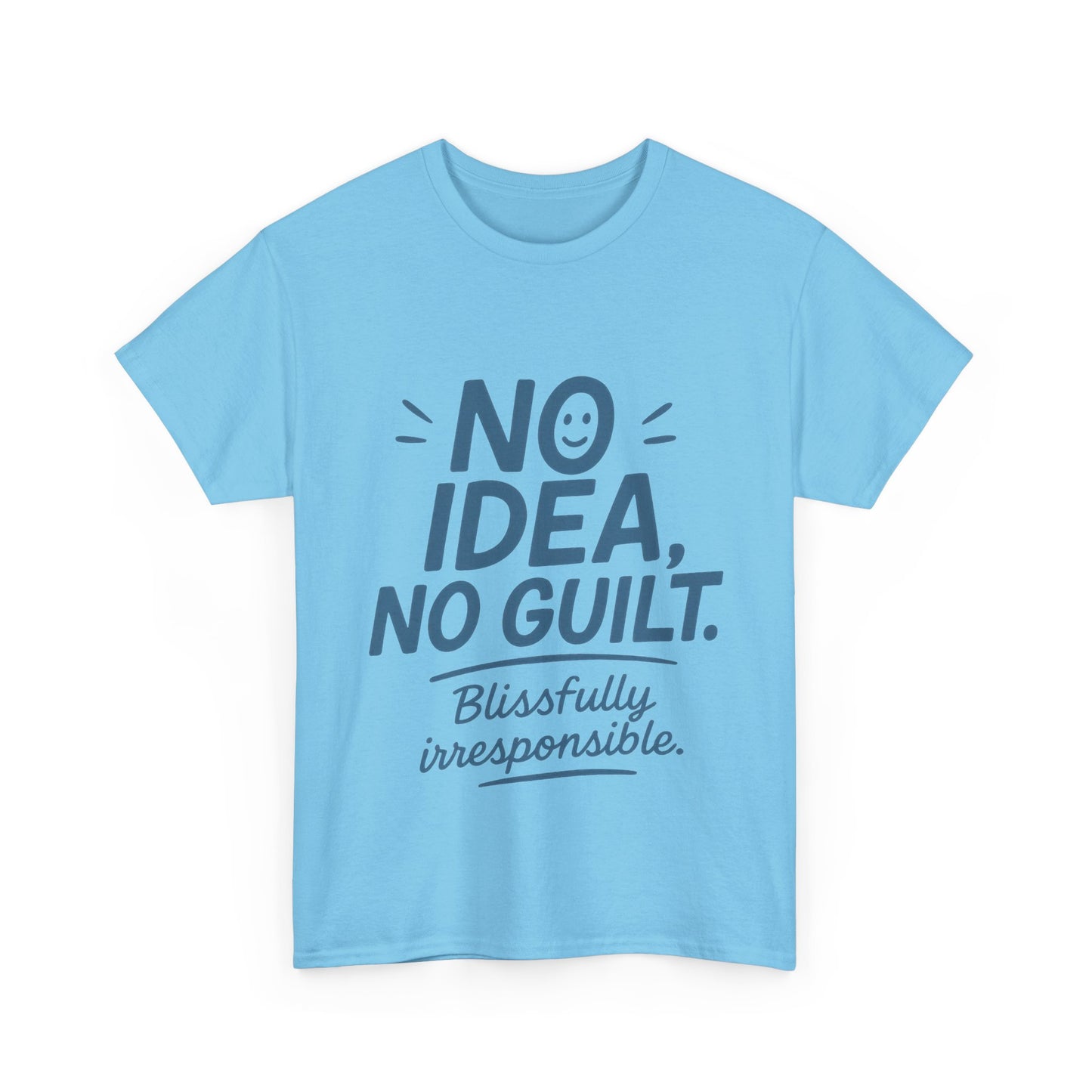 Funny No Idea Womens T-Shirt, No Guilt Quote Shirt, Irresponsible Humor Tee, Relaxed Fit Gift for Her, Funny Quote Shirt, Funny Quote Shirt