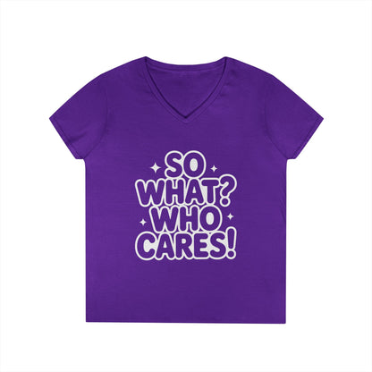 Ladies' V-Neck T-Shirt with 'So What? Who Cares!' Print, Casual Wear for Confident Souls, Funny Typography Shirt, Womens Sassy Graphic Tee
