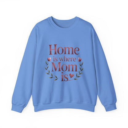 Home is Where Mom Is Sweatshirt, Cozy Crewneck for Moms, Gift for Mother's Day, Perfect for Home Comfort, Sentimental Mom Quote Shirt