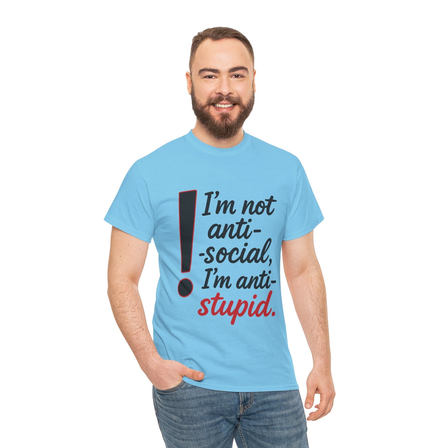 Humorous Unisex Tee, I'm Not Anti-Social, I'm Anti-Stupid, Funny T-Shirt, Casual Wear, Sarcastic Graphic Tee for Introverts & Thinkers