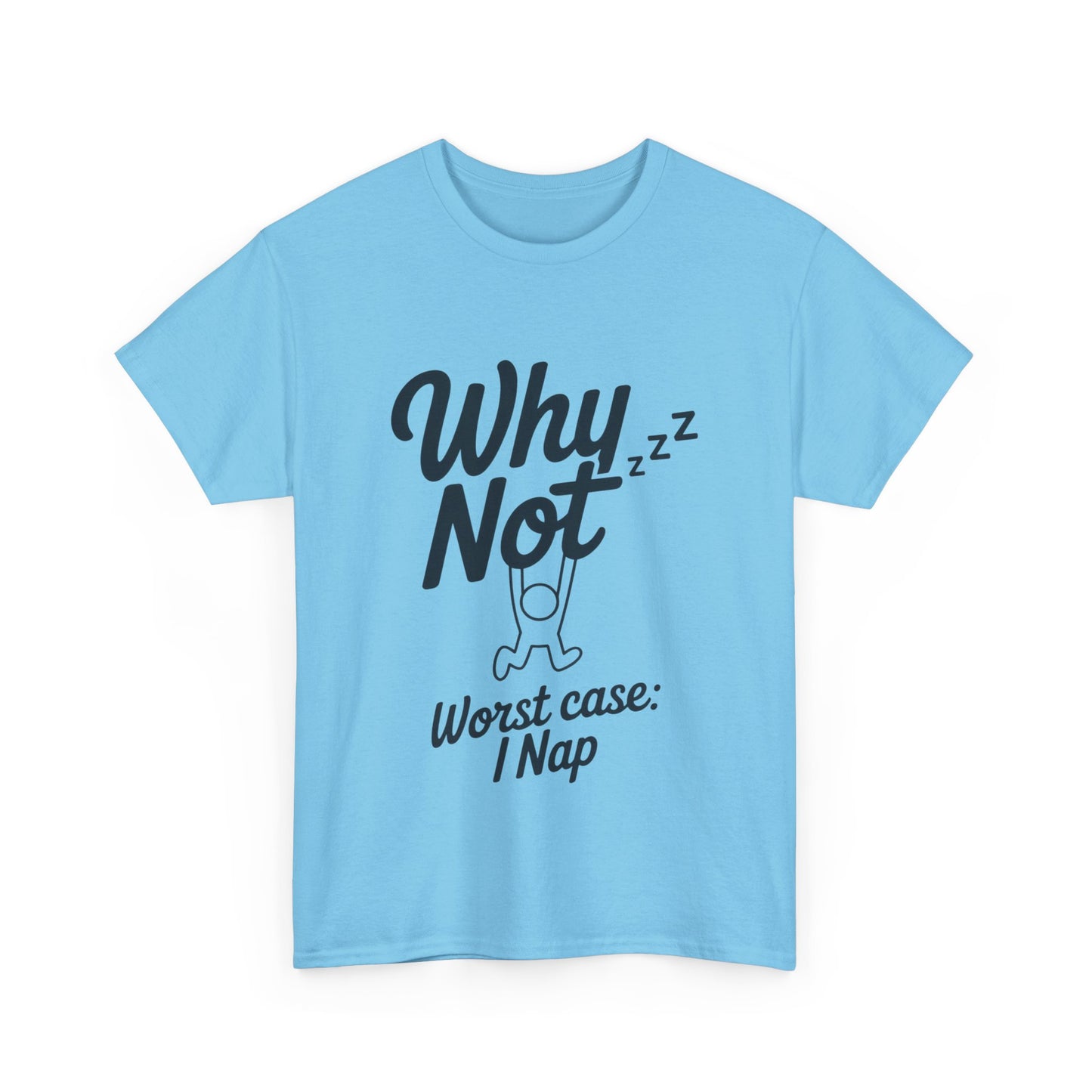 Why Not Quote T-Shirt, Bold Motivational Unisex Heavy Cotton Tee, Casual Statement Shirt, Minimalist Typography Gift Idea,Motivational Quote