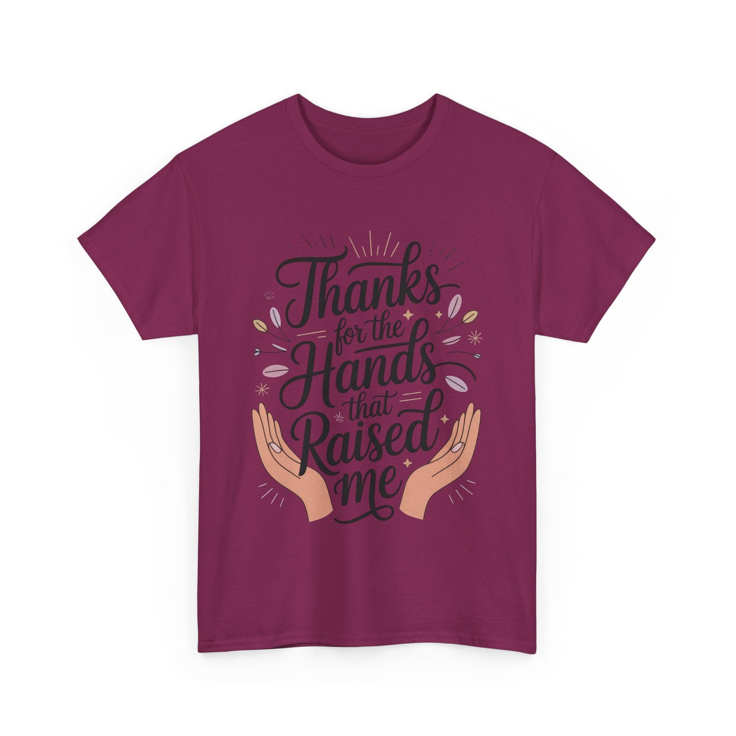Thanks for the Hands That Raised Me Shirt, Heavy Cotton Tee, Mother's Day Gift, Appreciation Shirt for Mom, Thankful Hands Tee
