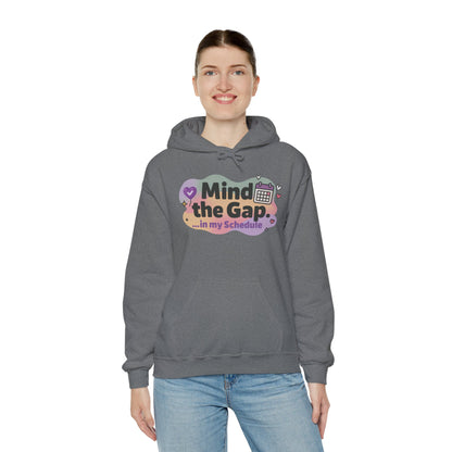 Women's Funny Hoodie, Mind the Gap in My Schedule Hoodie, Self Care Gift for Women, Me Time Relax Hoodie, Mental Health Awareness Top