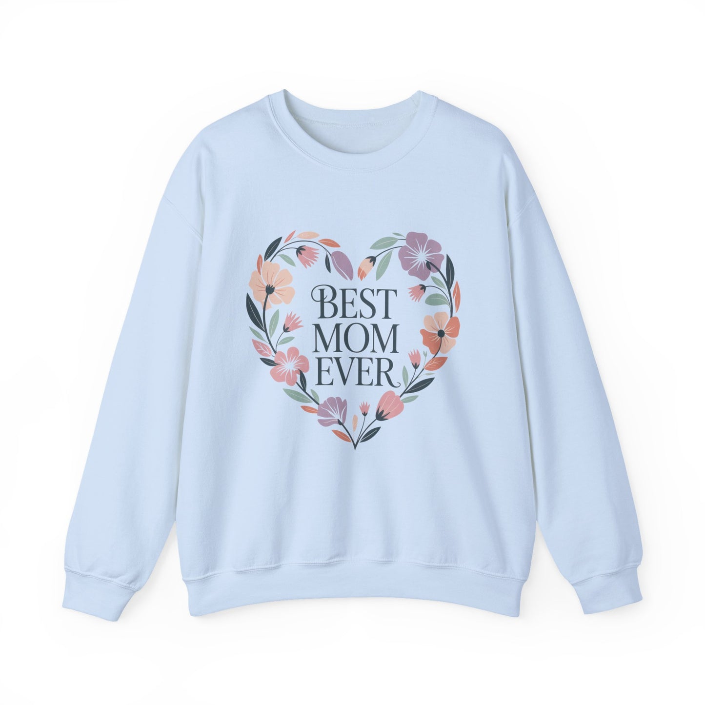 Best Mom Ever Sweatshirt - Perfect Gift for Mother's Day, Cozy Crewneck, Floral Design, Women's Gift, New Mom Gift