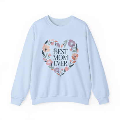 Best Mom Ever Sweatshirt - Perfect Gift for Mother's Day, Cozy Crewneck, Floral Design, Women's Gift, New Mom Gift