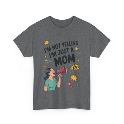 Funny Mom Shirt, I'm Not Yelling I'm Just a Mom, Mother's Day Gift, Loud Mom Life T-Shirt,  Mother's Day Apparel, Family Humor Shirt