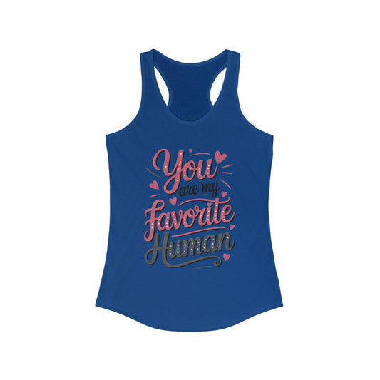You Are My Favorite Human Tank, Cute Gift for Friends, Couples, Valentine's Day, Birthdays, Casual Wear, mother's day gift