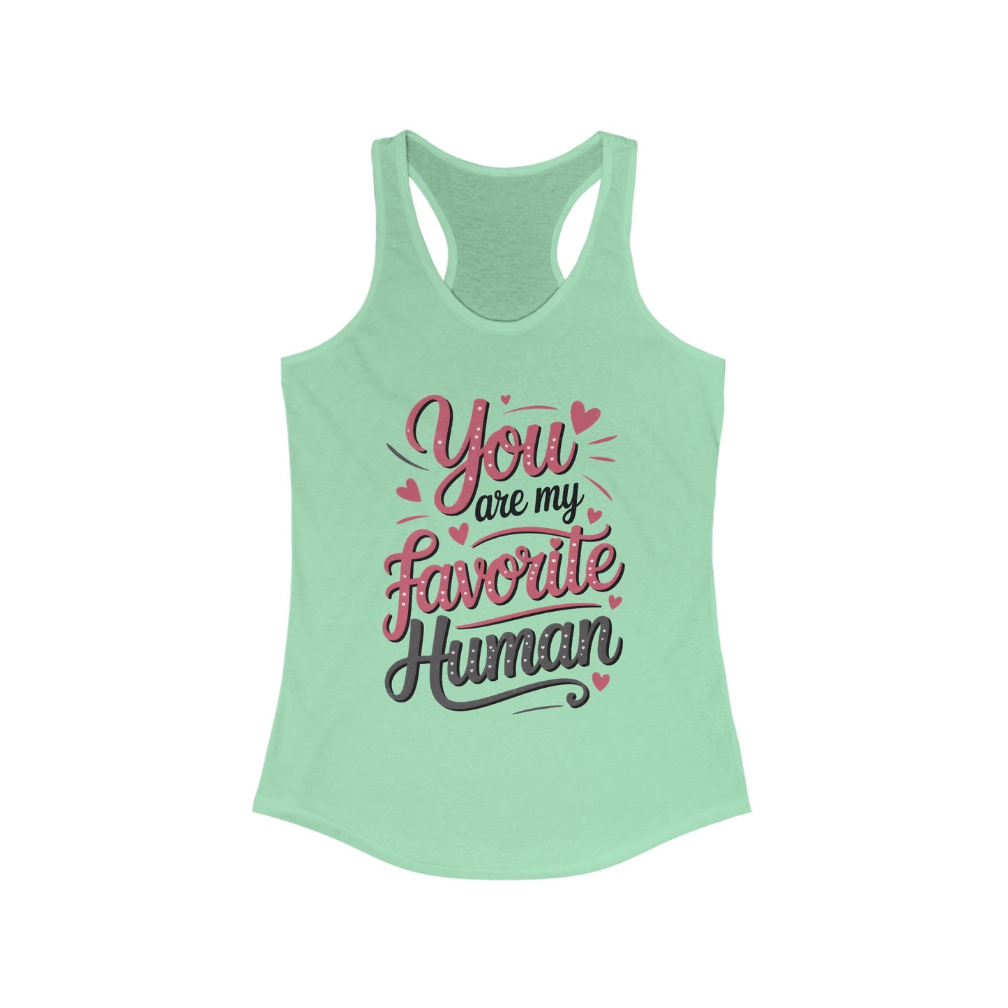 You Are My Favorite Human Tank, Cute Gift for Friends, Couples, Valentine's Day, Birthdays, Casual Wear, mother's day gift